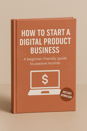 How to Start a Digital Product Business