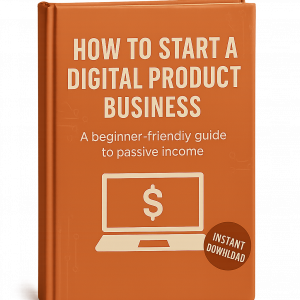 How to Start a Digital Product Business